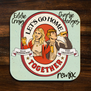 Ella Henderson的專輯Let’s Go Home Together (Charlie Hedges & Eddie Craig Remix)