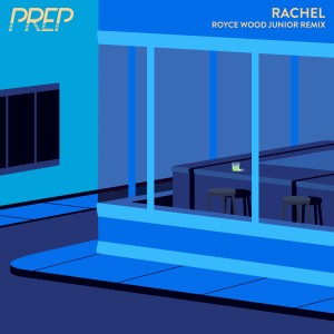 ดาวน์โหลดและฟังเพลง Rachel (Royce Wood Junior Remix) พร้อมเนื้อเพลงจาก PREP