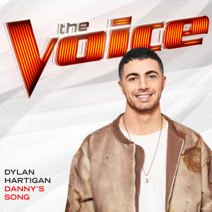 ดาวน์โหลดและฟังเพลง Danny’s Song (The Voice Performance) พร้อมเนื้อเพลงจาก Dylan Hartigan