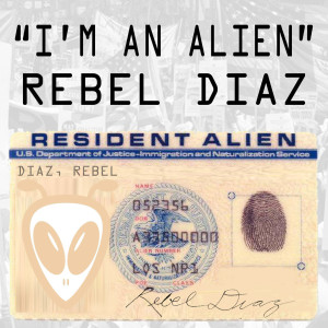 Album I'm an Alien from Rebel Diaz