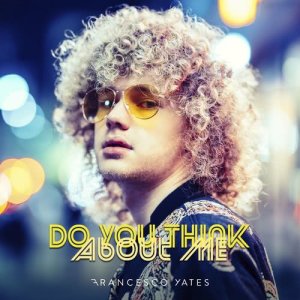 ดาวน์โหลดและฟังเพลง Do You Think About Me พร้อมเนื้อเพลงจาก Francesco Yates