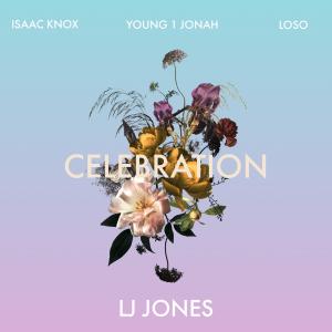 收聽LJ Jones的Celebration (feat. Loso, Young 1 Jonah & Isaac Knox) (Explicit)歌詞歌曲