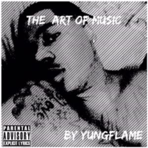 Album The Art of Music (Explicit) from Yung Flame
