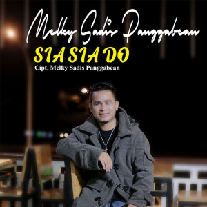 收听Melky Sadis Panggabean的Sia Sia Do歌词歌曲