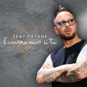 收聽Seby Patanè的L'amore mio si tu歌詞歌曲