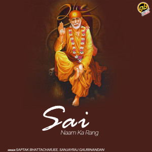 Listen to Sai Naam Ka Rang song with lyrics from Sanjayraj Gaurinandan