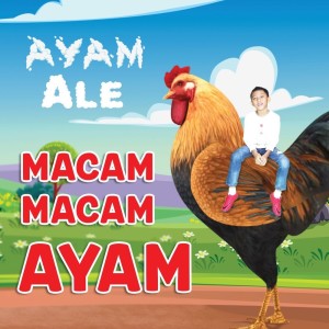 ดาวน์โหลดและฟังเพลง Macam Macam Ayam พร้อมเนื้อเพลงจาก Allekay Kaisar Ramadhan