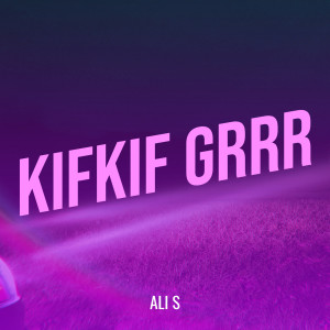 Album KIFKIF GRRR from Ali S