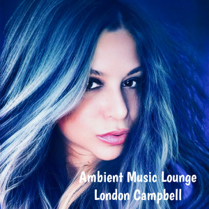 Dengarkan Ambient Music Lounge lagu dari London Campbell dengan lirik