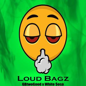 收聽GB Two Good的Loud Bags (Explicit)歌詞歌曲