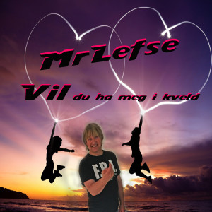 ดาวน์โหลดและฟังเพลง Vil du ha meg i kveld พร้อมเนื้อเพลงจาก Mr.Lefse