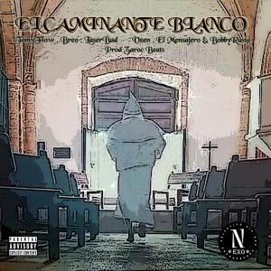 ดาวน์โหลดและฟังเพลง EL CAMINANTE BLANCO (feat. Tomyflow, Láser Bad, El Mensajero, Vzen, Breo Dr Estilo, Bobby Rasta & Zaroc Beats) (Explicit) พร้อมเนื้อเพลงจาก NEXO RAP