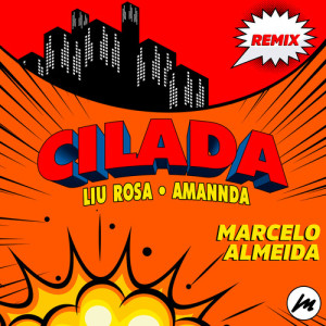 Listen to CILADA (Marcelo Almeida "RISCA FACA" Remix|Explicit) song with lyrics from Liu Rosa