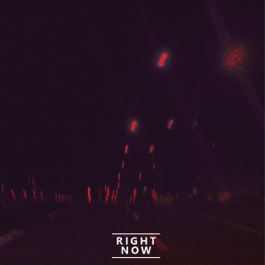收听Ridh的Right Now歌词歌曲