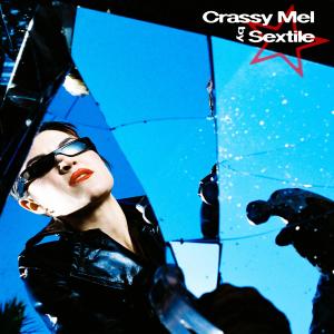 Album Crassy Mel (Explicit) from Sextile