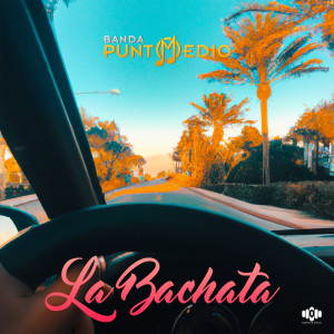 Dengarkan lagu La Bachata nyanyian Banda Punto Medio dengan lirik