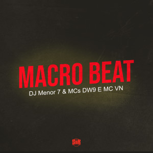 ดาวน์โหลดและฟังเพลง Macro Beat (Explicit) พร้อมเนื้อเพลงจาก DJ MENOR 7