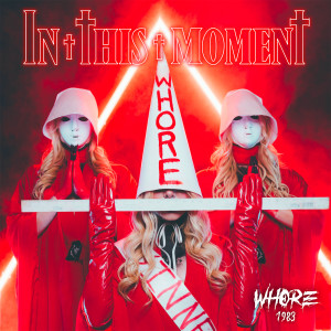 อัลบัม Whore 1983 (Explicit) ศิลปิน In This Moment