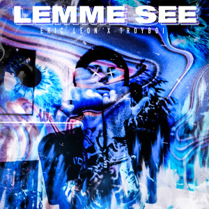 收聽Eric Leon的Lemme See (Explicit)歌詞歌曲