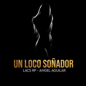 Listen to Un Loco Soñador song with lyrics from Lacs Rp