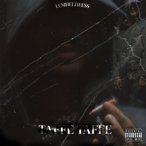 Listen to Taffe Taffe (Explicit) song with lyrics from Lemhllwess