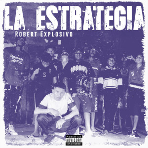Listen to La Estrategia (Explicit) song with lyrics from Robert Explosivo