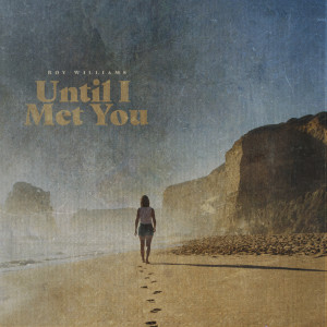 Album Until I Met You from Roy Williams
