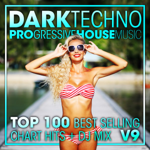 Album Dark Techno & Progressive House Music Top 100 Best Selling Chart Hits + DJ Mix V9 oleh DoctorSpook