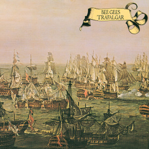 收聽Bee Gees的Trafalgar歌詞歌曲
