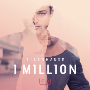 อัลบัม 1 Million - EP ศิลปิน Eisenhauer