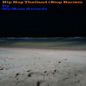 Dengarkan Hip Hop Thailand (Stop Racism lagu dari Mic Moss dengan lirik