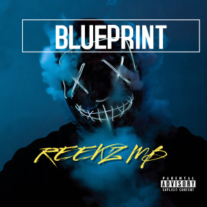 Dengarkan lagu Blueprint (Explicit) nyanyian Reekz MB dengan lirik