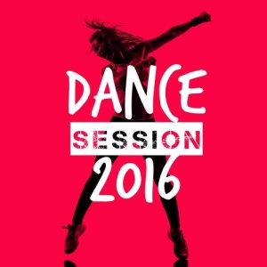Dance Hits 2015的專輯Dance Session 2016