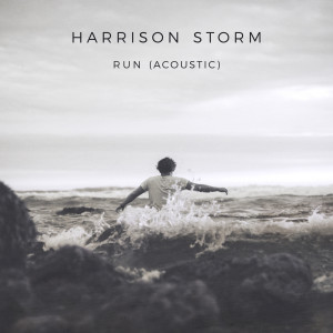 ดาวน์โหลดและฟังเพลง Run (Acoustic) พร้อมเนื้อเพลงจาก Harrison Storm