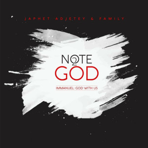 Dengarkan lagu Note 2 God (Immanuel: God with Us) nyanyian Japhet Adjetey dengan lirik