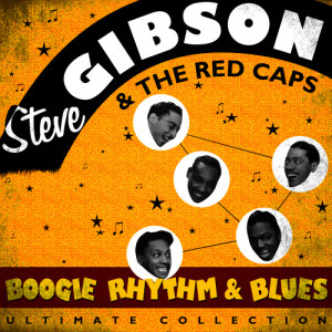 อัลบัม Boogie Rhythm & Blues Ultimate Collection ศิลปิน Steve Gibson And The Redcaps