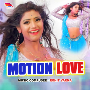 Listen to Motion Love song with lyrics from Rohit Varma