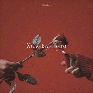 Album Na Sataya Karo (Remastered) from Mouzill