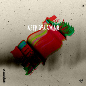 Listen to Keep Dreaming song with lyrics from NEFFEX