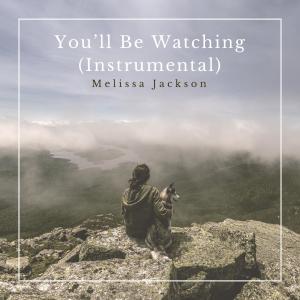 收聽Melissa Jackson的You'll Be Watching (Instrumental)歌詞歌曲