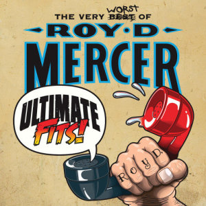 Roy D. Mercer的專輯Ultimate Fits: The Very Worst Of Roy D. Mercer