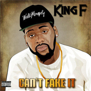 Listen to Can't Fake It (Explicit) song with lyrics from King F