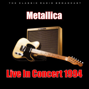 Album Live In Concert 1994 from Metallica