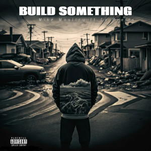 Listen to Build Something (Explicit) song with lyrics from Mike Moultry