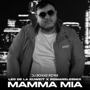 Listen to Mamma Mia (DJ Bonne Remix) song with lyrics from Leo de la Kuweit