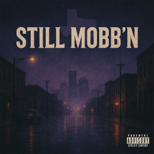 Dengarkan lagu Still Mobb'n (Explicit) nyanyian Certified dengan lirik
