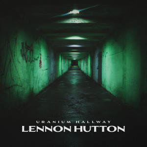 Lennon Hutton的專輯Uranium Hallway