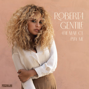 Album Che male c'è / Play me from Roberta Gentile