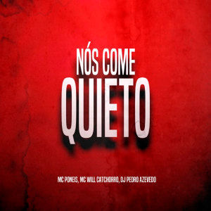 Album Nós Come Quieto (Explicit) from MC Poneis