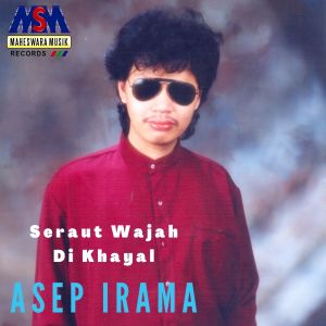 收听Asep Irama的Seraut Wajah Dikhayal歌词歌曲